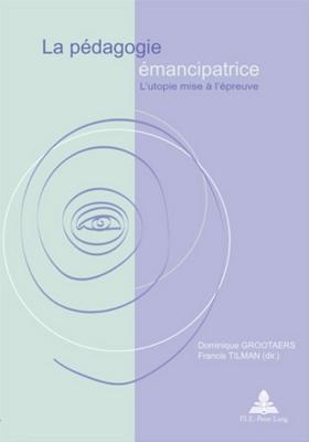 La Pedagogie Emancipatrice Dominique Grootaers Edited Francis Tilman Edited Shop Online For Books In Fiji